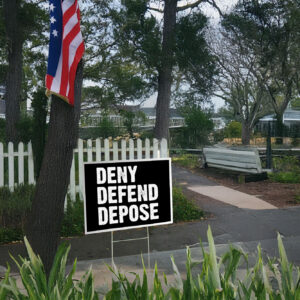 Defend. Deny. Depose. Yard Sign