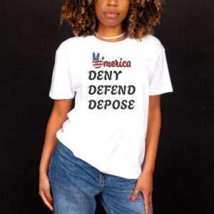 America Deny Defend Depose Trending T-Shirt