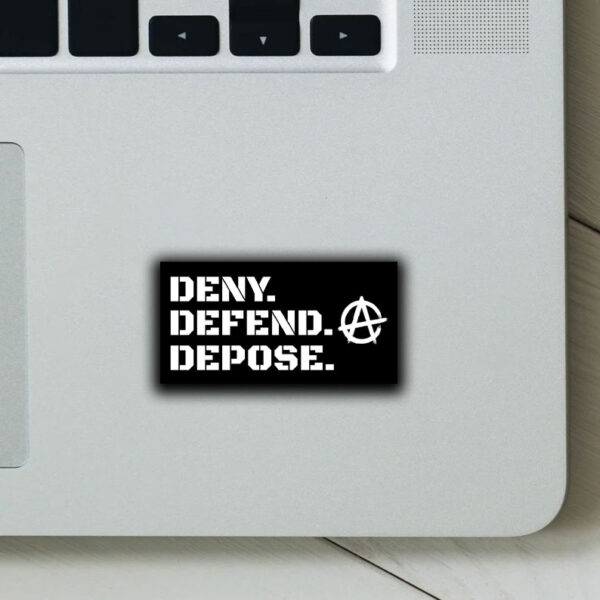 Anarchy ,DENY DEFEND DEPOSE Sticker ,Car Magnet