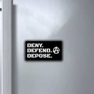 Anarchy ,DENY DEFEND DEPOSE Sticker ,Car Magnet