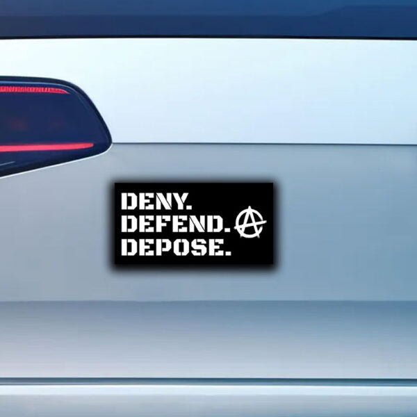 Anarchy ,DENY DEFEND DEPOSE Sticker ,Car Magnet