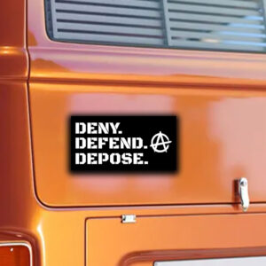 Anarchy ,DENY DEFEND DEPOSE Sticker ,Car Magnet