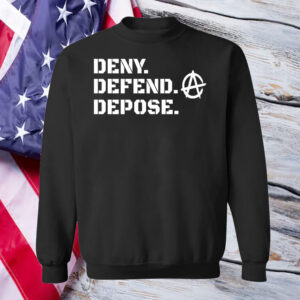 Anarchy ,DENY DEFEND DEPOSE T-Shirt