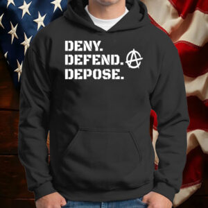 Anarchy ,DENY DEFEND DEPOSE T-Shirt