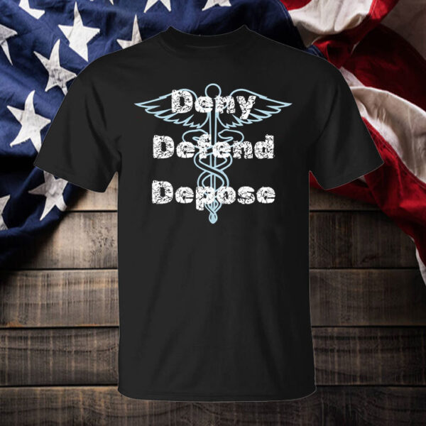 Anti Healthcare ,CEO Deny Defend Depose T-Shirt