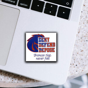 Boise State Broncos deny defend depose Broncos rise never fall Sticker ,Car Magnet