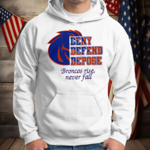Boise State Broncos deny defend depose Broncos rise never fall T-Shirt 7 Boise State Broncos deny defend depose Broncos rise never fall T-Shirt