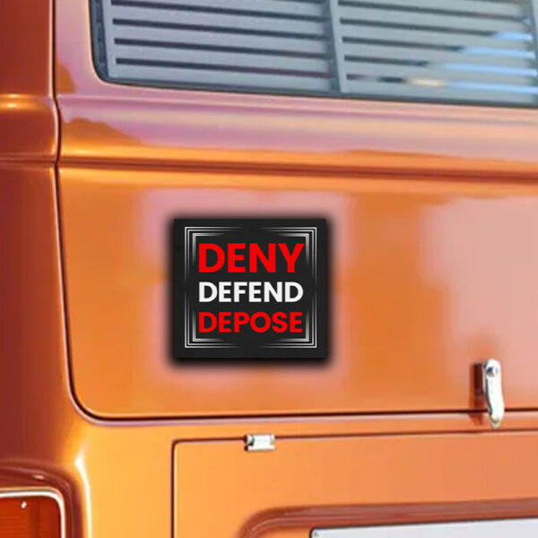 Bold Statement ,Deny Defend Depose Sticker ,Car Magnet