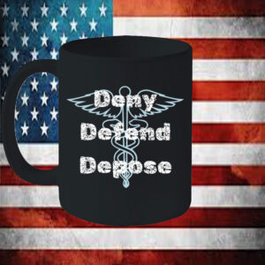 CEO Deny Defend Depose ,Anti Healthcare Mug