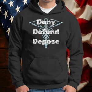 CEO Deny Defend Depose ,Anti Healthcare T-Shirt