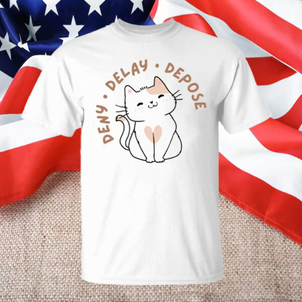 Cat cute , Deny Delay Depose T-Shirt