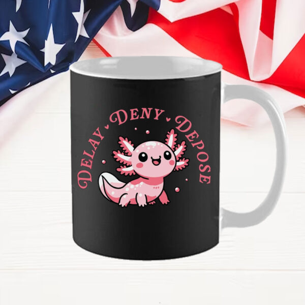 Cute Axolotl , Pink, IYKYK, Delay Deny Depose Mug