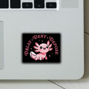 Cute Axolotl , Pink, IYKYK, Delay Deny Depose Sticker ,Car Magnet