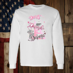 Cute Deny Deny Depose Shirt