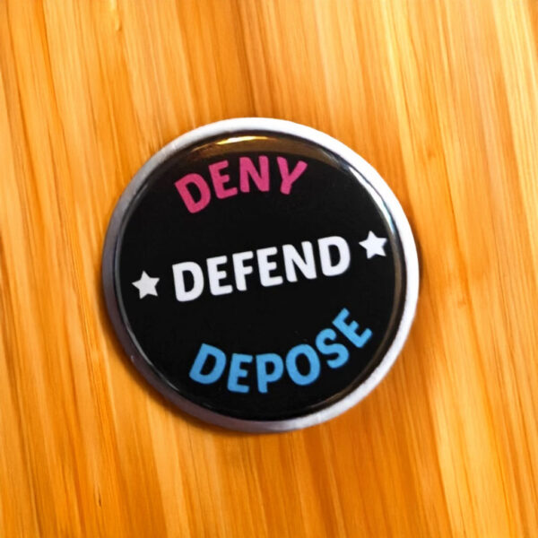 DENY DEFEND DEPOSE 2024 Buttons