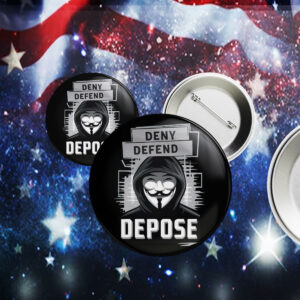 DENY DEFEND DEPOSE Anonymous Button