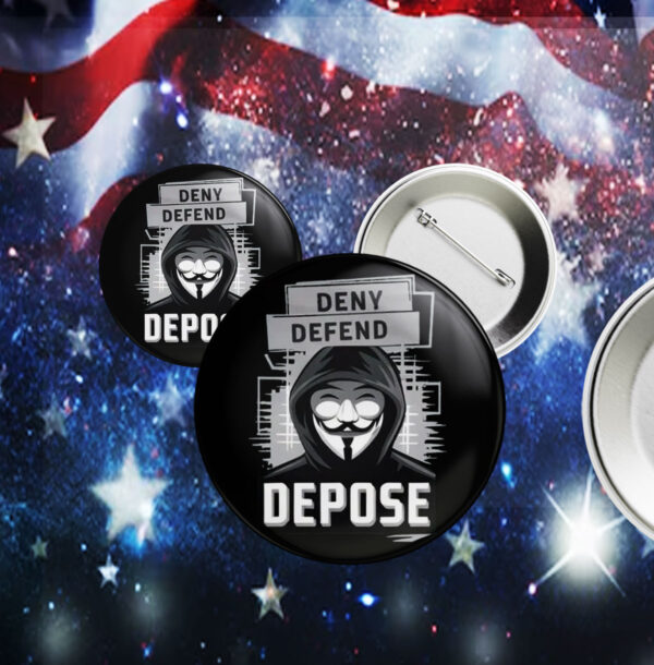 DENY DEFEND DEPOSE Anonymous Button