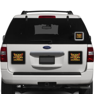 DENY DEFEND DEPOSE Car Magnet ,Sticker
