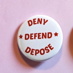 DENY DEFEND DEPOSE Pin Buttons