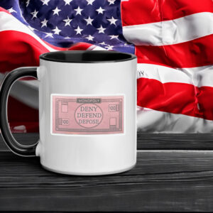 DENY DEFEND DEPOSE Sticker ,Bundle Monopoly Money Mug