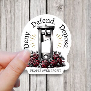 DENY DEFEND DEPOSE Sticker, People Over Profit, French Revolution Guillotine