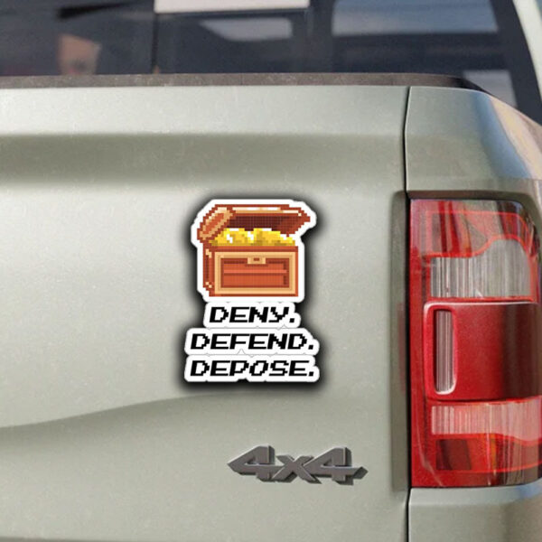 DENY DEFEND DEPOSE Sticker - Treasure Chest Stickers