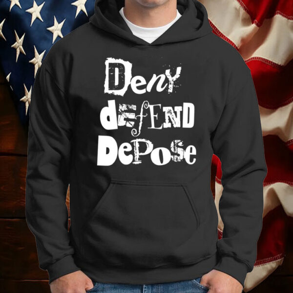 DENY DEFEND DEPOSE T-Shirt ,Healthcare Reform Shirt