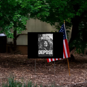 DENY DEFEND DEPOSE Yard Sign 2024