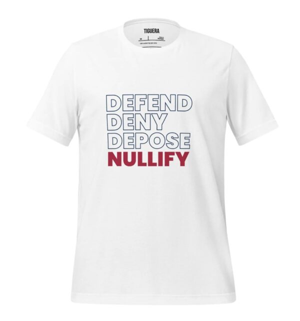 Defend Deny Depose Nullify Shirt