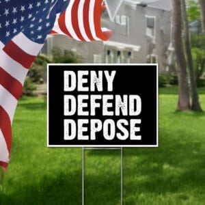 Defend. Deny. Depose. Yard Sign 6 Defend. Deny. Depose. Yard Sign