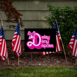 Delay Deny Depose, Bow, Pink Yard Sign
