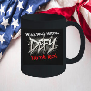 Delay deny depose, Defy ,Eat The Rich Mug