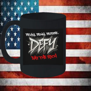 Delay deny depose, Defy ,Eat The Rich Mug