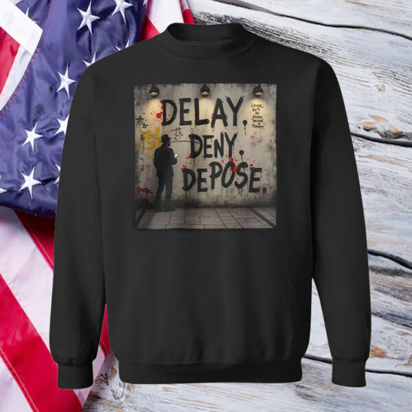 Delay. Deny. Depose. Graphic T-Shirt