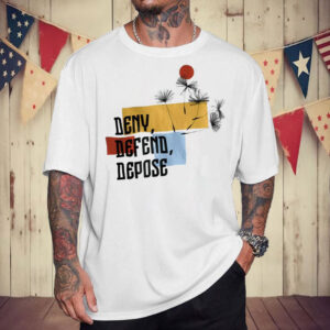 Deny Defend Depose Activism T-Shirt – Bold Political Statement on Healthcare Reform