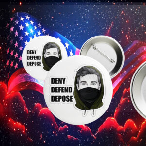 Deny Defend Depose, Activist Anti-United Healthcare Button