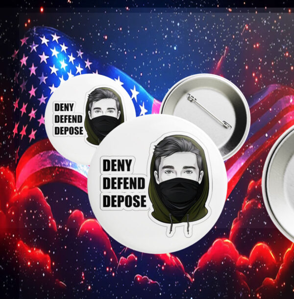 Deny Defend Depose, Activist Anti-United Healthcare Button