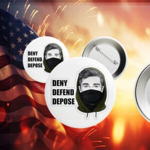 Deny Defend Depose, Activist Anti-United Healthcare Button