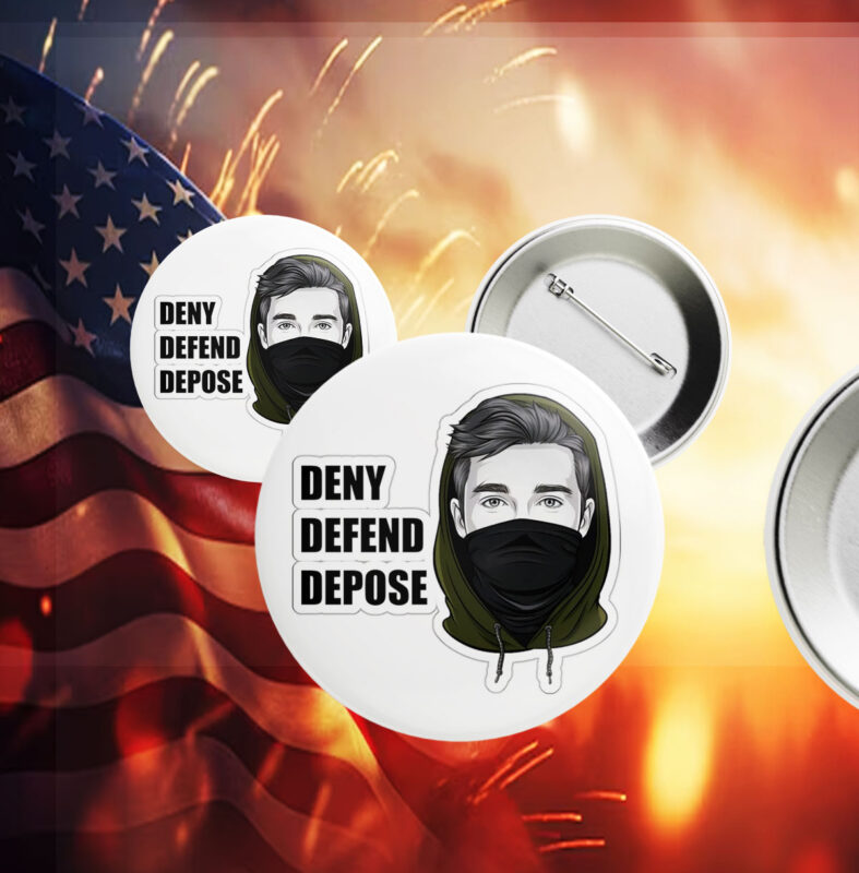 Deny Defend Depose, Activist Anti-United Healthcare Button 11 Deny Defend Depose, Activist Anti-United Healthcare Button