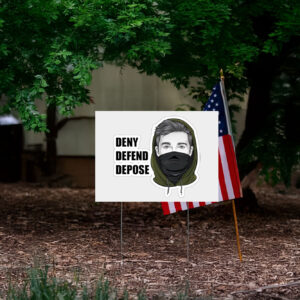 Deny Defend Depose , Activist Anti-United Healthcare Yard Sign 5 Deny Defend Depose , Activist Anti-United Healthcare Yard Sign