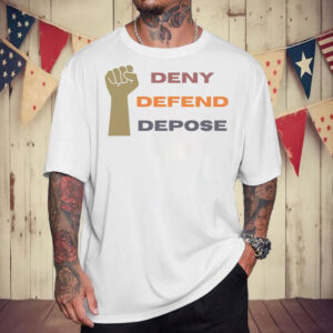 Deny Defend Depose Anti Insurance Company T-Shirt 7 Deny Defend Depose Anti Insurance Company T-Shirt