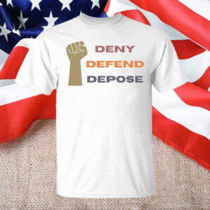 Deny Defend Depose Anti Insurance Company T-Shirt 5 Deny Defend Depose Anti Insurance Company T-Shirt