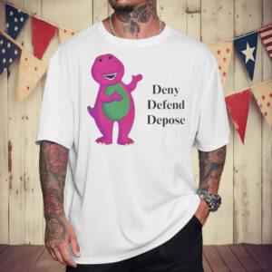 Deny Defend Depose Barney T-Shirt