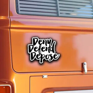 Deny Defend Depose Black Sticker ,Car Magnet