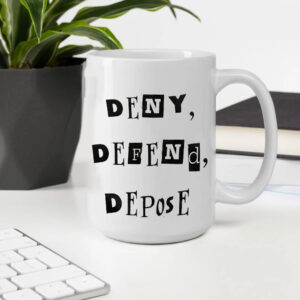 Deny Defend Depose Bold Protest Mug