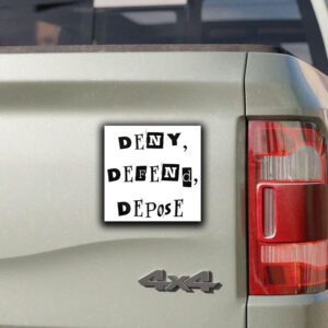 Deny Defend Depose Bold Protest Sticker ,Car Magnet