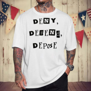 Deny Defend Depose Bold Protest T-Shirt