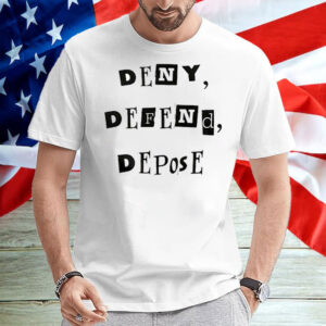 Deny Defend Depose Bold Protest T-Shirt