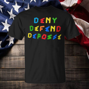 Deny Defend Depose Bold Statement T-Shirts