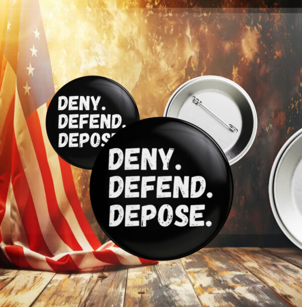 Deny Defend Depose Button Pin